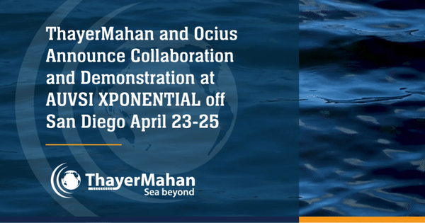 ThayerMahan and Ocius Announce Collaboration and Demonstration at AUVSI XPONENTIAL off San Diego April 23-25